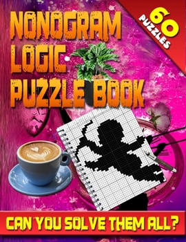 Paperback Nonogram Logic Puzzle Book: 60 Japanese Picross / Crossword / Griddlers / Hanjie Puzzles: The Best Nonogram Puzzle Book For Your Brain's Entertain Book