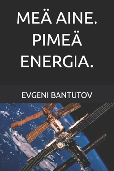 MEÄ AINE. PIMEÄ ENERGIA. (filand. ALKURÄJÄHDYSTEORIA. PIMEÄ AINE. PIMEÄ ENERGIA.)