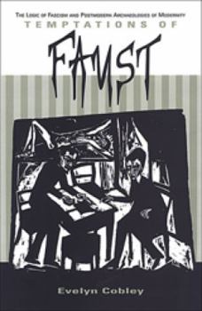 Temptations of Faust: The Logic of Fascism and Postmodern Archaeologies of Modernity