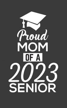 Paperback Proud Mom Of 2023: Proud Mom Of 2023 Senior Notebook - Funny Pride Graduation Doodle Diary Book Gift For Graduated Student From Mother To Book