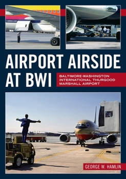 Paperback Airport Airside at Bwi: Baltimore-Washington International Thurgood Marshall Airport Book