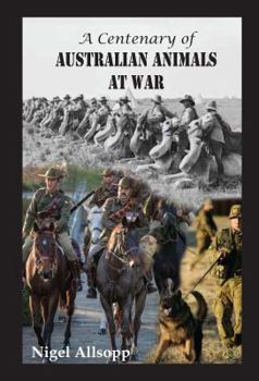 Paperback A Centenary of Australian Animals at War Book
