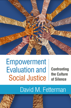 Hardcover Empowerment Evaluation and Social Justice: Confronting the Culture of Silence Book