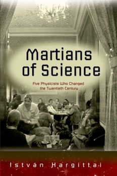 Paperback The Martians of Science: Five Physicists Who Changed the Twentieth Century Book