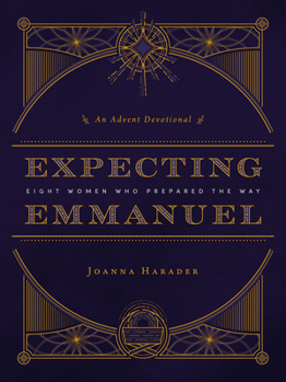 Paperback Expecting Emmanuel: Eight Women Who Prepared the Way Book