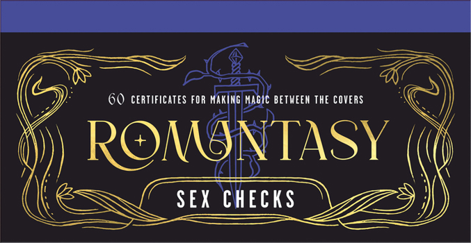 Misc. Romantasy Sex Checks: 60 Certificates for Making Magic Between the Covers Book