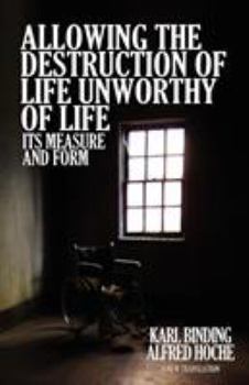 Paperback Allowing the Destruction of Life Unworthy of Life: Its Measure and Form Book