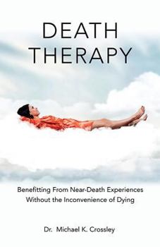 Paperback Death Therapy: Benefitting from Near-Death Experiences Without the Inconvenience of Dying Book