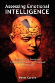 Hardcover Assessing Emotional Intelligence: A Competency Framework for the Development of Standards for Soft Skills Book