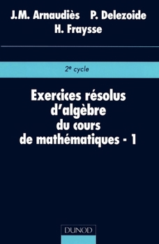 Paperback Exercices résolus du cours de mathématiques - Tome 1 - Algèbre [French] Book