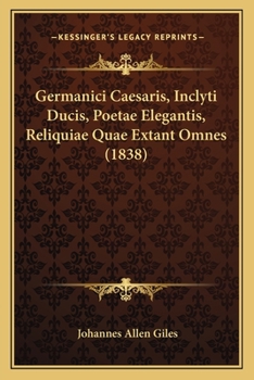 Paperback Germanici Caesaris, Inclyti Ducis, Poetae Elegantis, Reliquiae Quae Extant Omnes (1838) [Latin] Book
