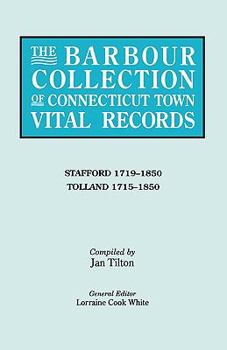 The Barbour Collection of Connecticut Town Vital Records: Stafford 1719-1850, Tolland 1750-1850