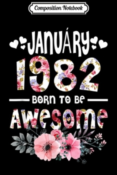 Paperback Composition Notebook: January 1982 Awesome 37th Birthday flower Gift girl Journal/Notebook Blank Lined Ruled 6x9 100 Pages Book