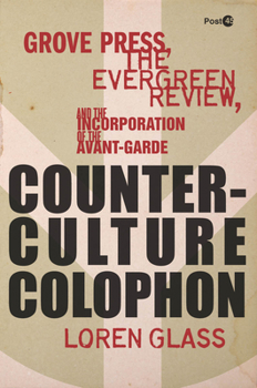 Hardcover Counterculture Colophon: Grove Press, the Evergreen Review, and the Incorporation of the Avant-Garde Book