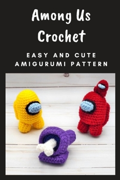 Paperback Among Us Crochet: Easy and Cute Amigurumi Patterns Book