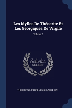 Paperback Les Idylles De Théocrite Et Les Georgiques De Virgile; Volume 2 Book