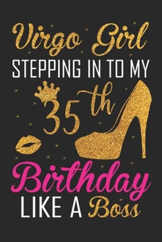 Virgo Girl Stepping In To My 35th Birthday Like A Boss: Zodiac Diary - Horoscope Journal - Virgo gifts for her - Zodiac birthday party gift - College-Ruled journal notebook for Virgo Zodiac