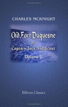 Paperback Old Fort Duquesne; or, Captain Jack, the Scout: Volume 2 Book