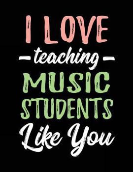 Paperback I Love Teaching Music Students Like You: Teacher Appreciation Doodle Draw Sketch Book V3 Book