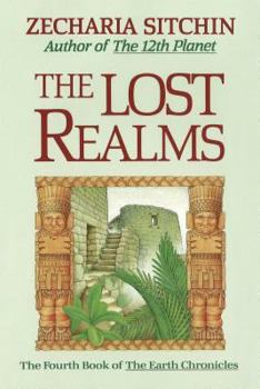 The Lost Realms (The Earth Chronicles, #4) - Book #4 of the Earth Chronicles