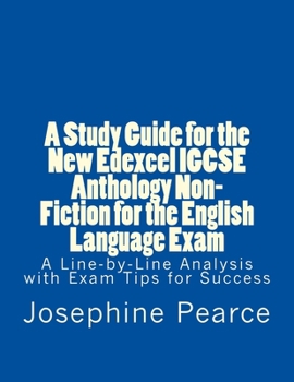 Paperback A Study Guide for the New Edexcel IGCSE Anthology Non-Fiction for the English Language Exam: A Line-by-Line Analysis of the Non-Fiction Prose Extracts Book