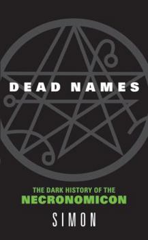 Mass Market Paperback Dead Names: The Dark History of the Necronomicon Book