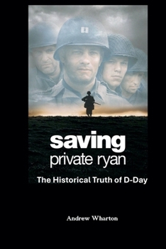 Paperback SAVING PRIVATE RYAN The Historical Truth of D-Day Book