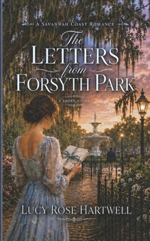 The Letters From Forsyth Park (A Savannah Coast Romance)