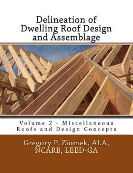 Paperback Delineation of Dwelling Roof Design and Assemblage: Miscellaneous Roofs and Design Concepts Book