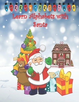 Paperback Learn Alphabets with Santa: Alphabet Book for Children with Words Related to Christmas Book