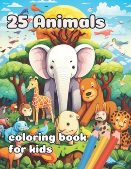 Paperback 25 Animals: : for kids age 8-12 Coloring Book Full of Whimsical Black Line and Grayscale Images Book