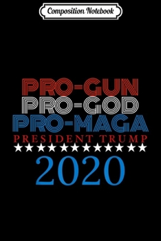 Paperback Composition Notebook: Pro God Pro America Donald Trump 2020 Journal/Notebook Blank Lined Ruled 6x9 100 Pages Book