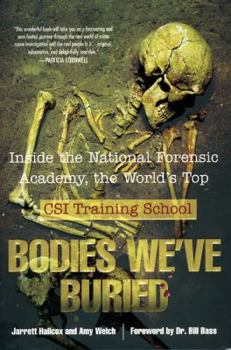 Hardcover Bodies We've Buried: Inside the National Forensic Academy, the World's Top CSI Training School Book