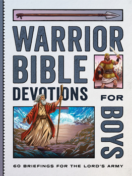 Warrior Bible Devotions for Boys: 60 Briefings for the Lord's Army