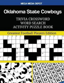 Oklahoma State Cowboys Trivia Crossword Word Search Activity Puzzle Book: Greatest Football Players Edition