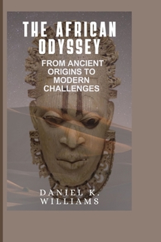 Paperback The African Odyssey: From Ancient Origins to Modern Challenges Book