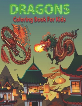 Paperback Dragons Coloring Book for Kids: Fantastic Dinosaur Coloring Pages for Boys, Girls, Toddlers, Preschoolers, Kids 4-8 Book