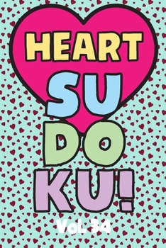 Heart Sudoku Vol. 34: Play 9x9 Grid Heart Color Sudoku Easy Volume 1-40 Coloring Book Pencil Crayons Valentines Become A Sudoku Expert Paper Logic ... All Ages Boys and Girls Kids to Adult Gifts