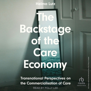 MP3 CD The Backstage of the Care Economy: Transnational Perspectives on the Commercialisation of Care Book