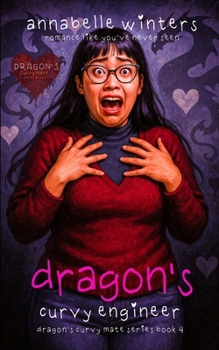 Dragon's Curvy Engineer - Book #5 of the Dragon's Curvy Mate