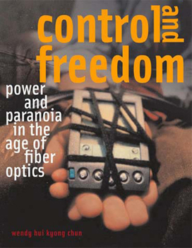 Paperback Control and Freedom: Power and Paranoia in the Age of Fiber Optics Book