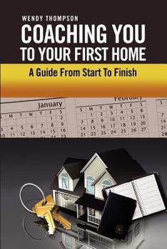 Paperback Coaching You To Your First Home: A Guide From Start To Finish Book