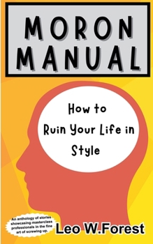 MoRoN Manual: How To Ruin Your Life in Style