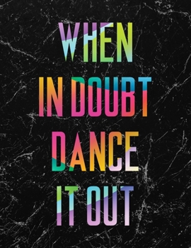 Paperback When in Doubt Dance it Out LARGE Notebook #4: Cool Dancer Black Marble Notebook College Ruled to write in 8.5x11 LARGE 100 Lined Pages - Funny Dancers Book