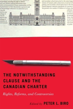 Paperback The Notwithstanding Clause and the Canadian Charter: Rights, Reforms, and Controversies Book