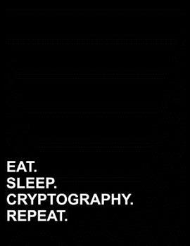 Paperback Eat Sleep Cryptography Repeat: Six Column Ledger Accountant Workbook, Accounting Bookkeeping Notebook, Ledger Paper Book, 8.5 x 11, 100 pages Book