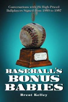 Paperback Baseball's Bonus Babies: Conversations with 24 High-Priced Ballplayers Signed from 1953 to 1957 Book