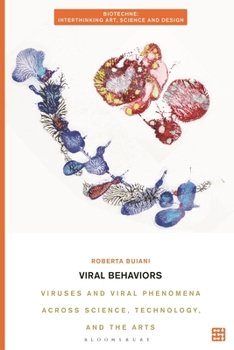 Hardcover Viral Behaviors: Viruses and Viral Phenomena Across Science, Technology, and the Arts Book