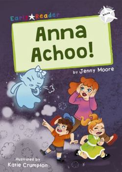 Paperback Anna Achoo!: (White Early Reader) (Maverick Early Readers) Book