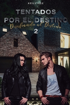 Tentados por el Destino 2: Desafiando al Destino - Book #2 of the Tentados por el Destino